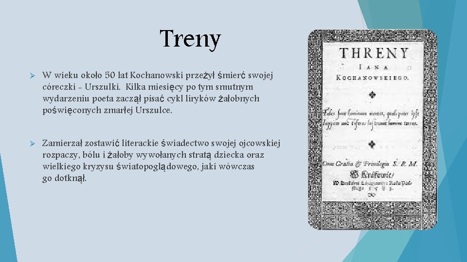 Treny Ø W wieku około 50 lat Kochanowski przeżył śmierć swojej córeczki - Urszulki.