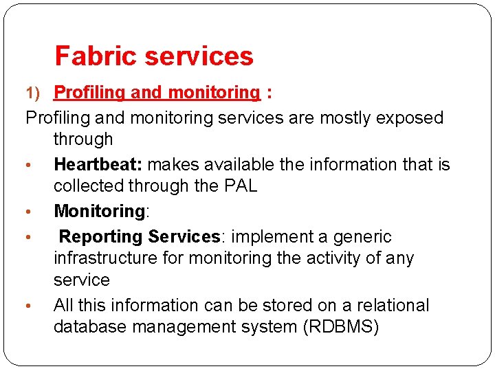 Fabric services 1) Profiling and monitoring : Profiling and monitoring services are mostly exposed