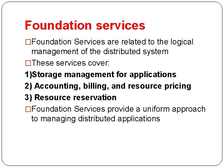 Foundation services �Foundation Services are related to the logical management of the distributed system