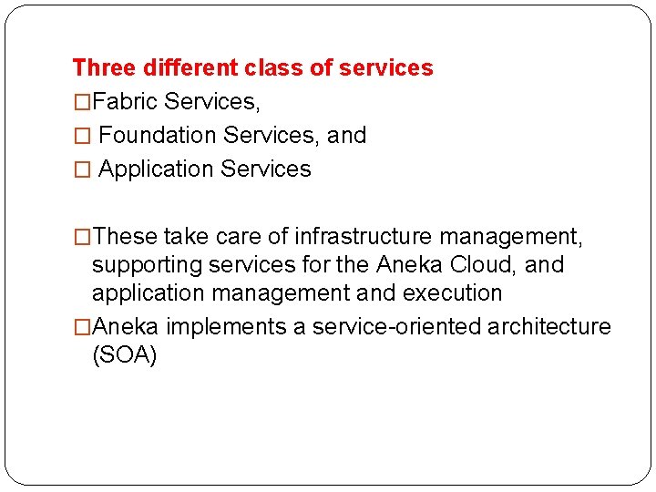 Three different class of services �Fabric Services, � Foundation Services, and � Application Services