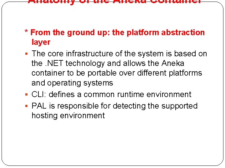 Anatomy of the Aneka Container * From the ground up: the platform abstraction layer