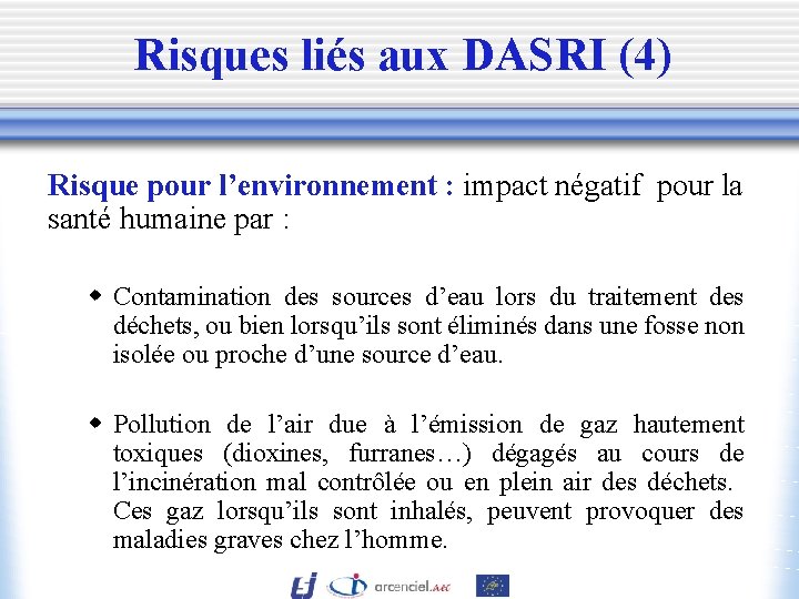 Risques liés aux DASRI (4) Risque pour l’environnement : impact négatif pour la santé