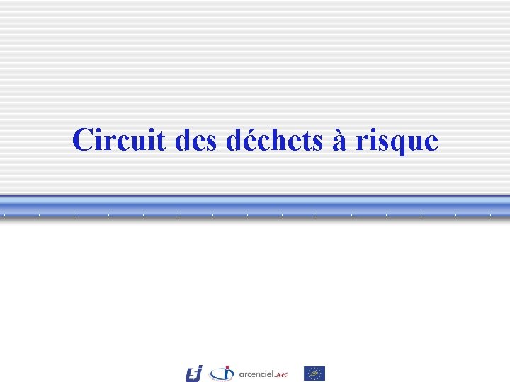 Circuit des déchets à risque 