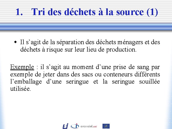 1. Tri des déchets à la source (1) w Il s’agit de la séparation