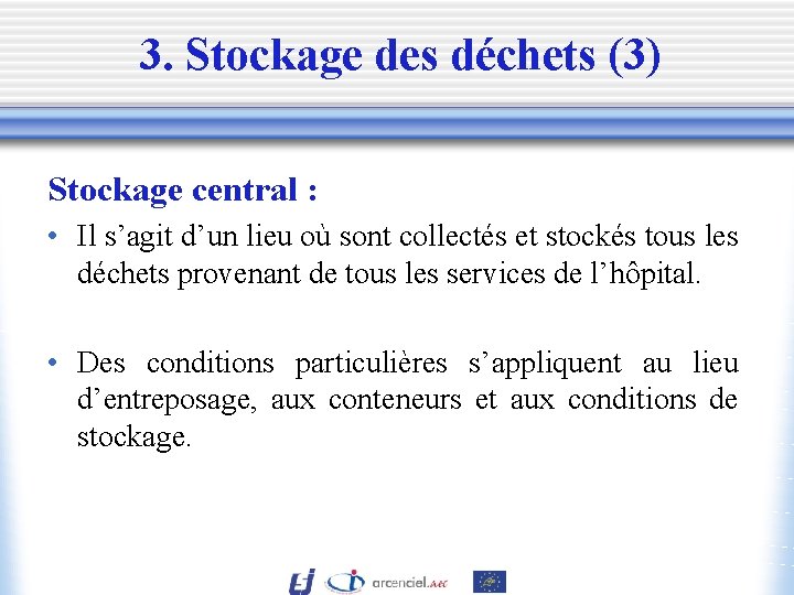 3. Stockage des déchets (3) Stockage central : • Il s’agit d’un lieu où