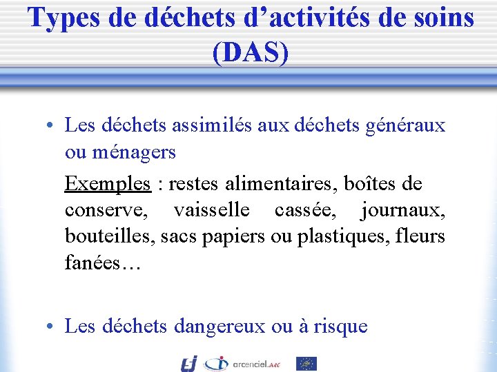 Types de déchets d’activités de soins (DAS) • Les déchets assimilés aux déchets généraux