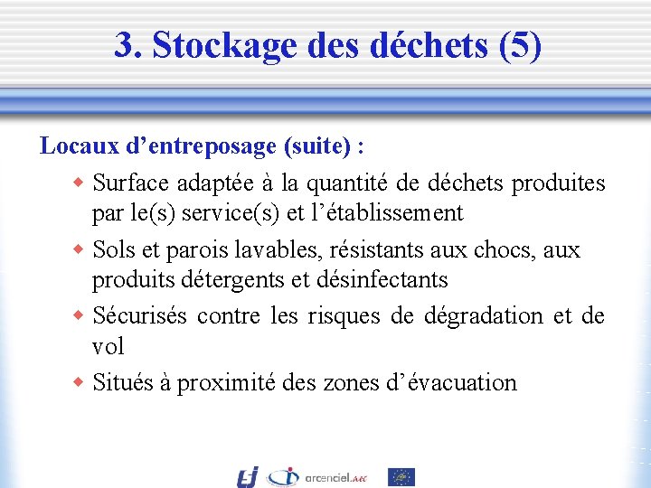 3. Stockage des déchets (5) Locaux d’entreposage (suite) : w Surface adaptée à la