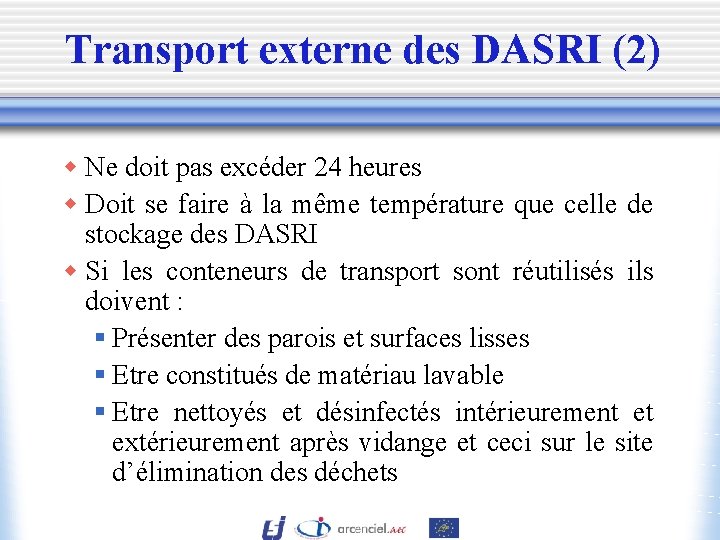 Transport externe des DASRI (2) w Ne doit pas excéder 24 heures w Doit