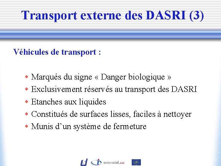 Transport externe des DASRI (3) Véhicules de transport : w Marqués du signe «