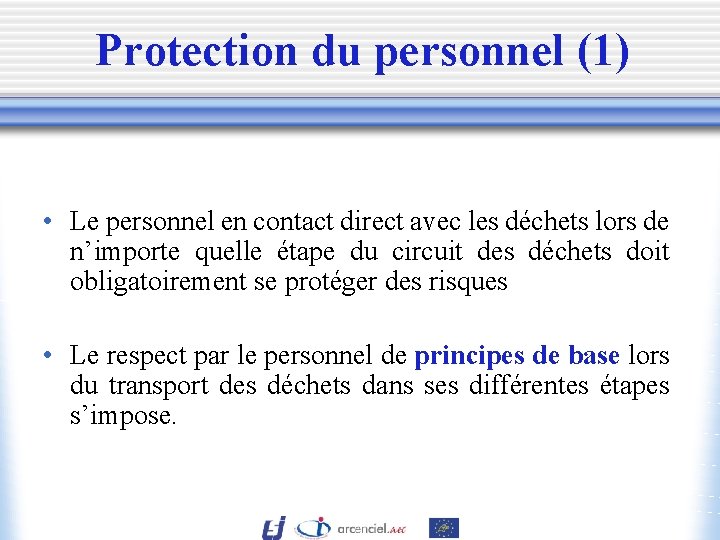 Protection du personnel (1) • Le personnel en contact direct avec les déchets lors