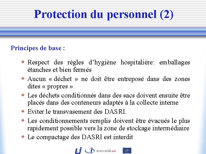 Protection du personnel (2) Principes de base : w Respect des règles d’hygiène hospitalière: