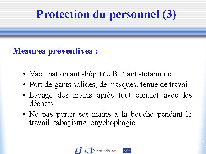 Protection du personnel (3) Mesures préventives : • Vaccination anti-hépatite B et anti-tétanique •