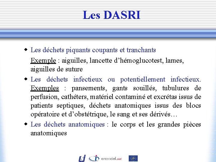 Les DASRI w Les déchets piquants coupants et tranchants Exemple : aiguilles, lancette d’hémoglucotest,