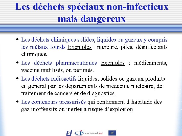 Les déchets spéciaux non-infectieux mais dangereux w Les déchets chimiques solides, liquides ou gazeux