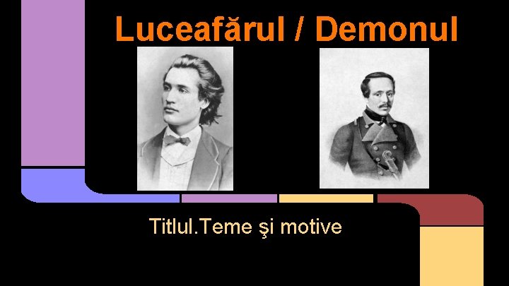 Luceafărul / Demonul Titlul. Teme şi motive 