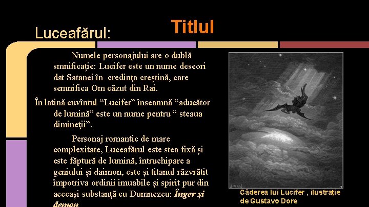 Luceafărul: Titlul Numele personajului are o dublă smnificație: Lucifer este un nume deseori dat