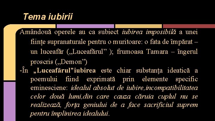 Tema iubirii Amândouă operele au ca subiect iubirea imposibilă a unei ființe supranaturale pentru
