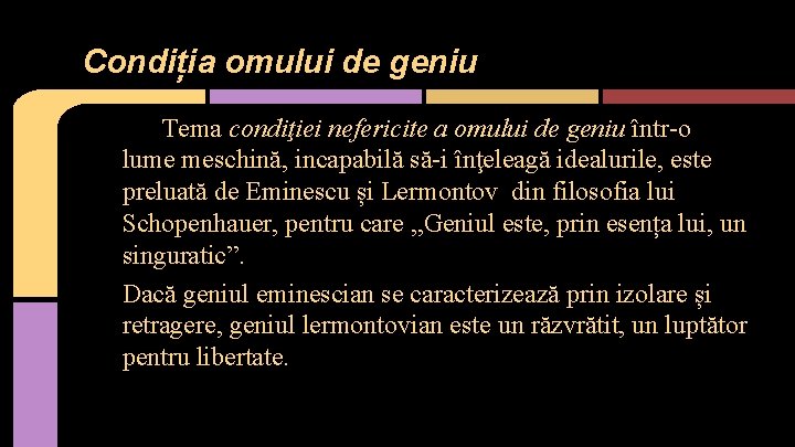 Condiția omului de geniu Tema condiţiei nefericite a omului de geniu într-o lume meschină,