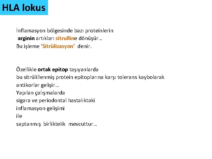 HLA lokus İnflamasyon bölgesinde bazı proteinlerin arginin artıkları sitrulline dönüşür… Bu işleme ‘Sitrülizasyon’ denir.