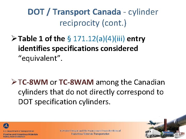 DOT / Transport Canada - cylinder reciprocity (cont. ) Ø Table 1 of the