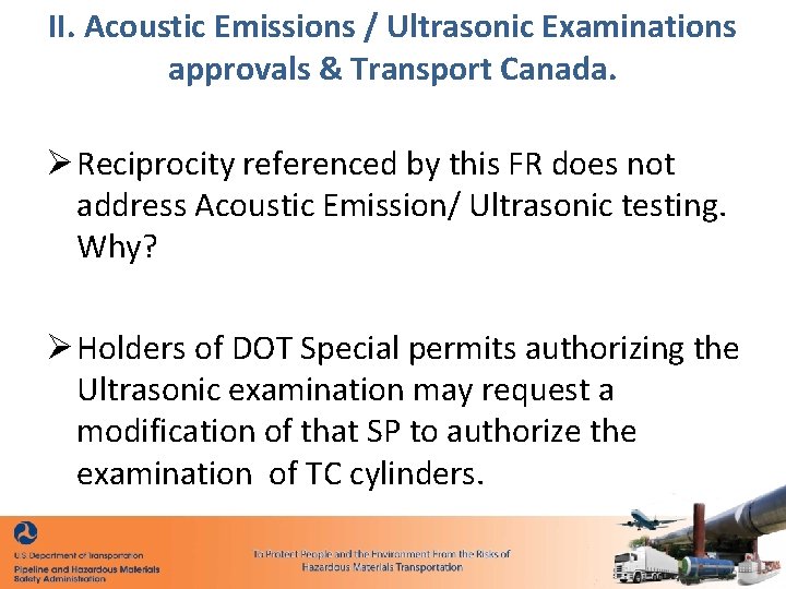 II. Acoustic Emissions / Ultrasonic Examinations approvals & Transport Canada. Ø Reciprocity referenced by