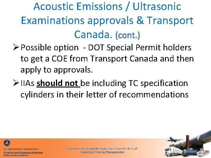 Acoustic Emissions / Ultrasonic Examinations approvals & Transport Canada. (cont. ) Ø Possible option