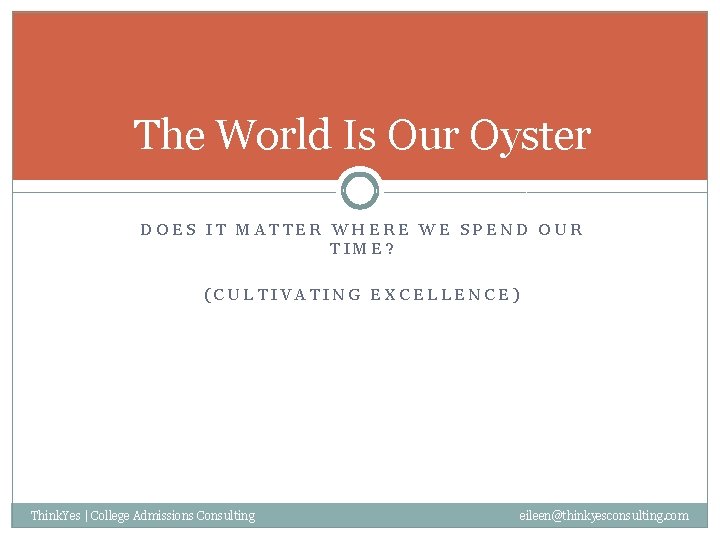 The World Is Our Oyster DOES IT MATTER WHERE WE SPEND OUR TIME? (CULTIVATING