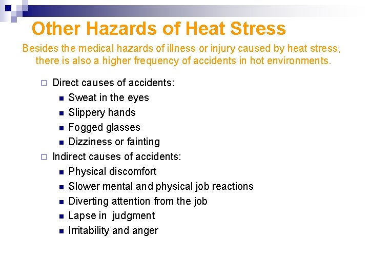 Other Hazards of Heat Stress Besides the medical hazards of illness or injury caused