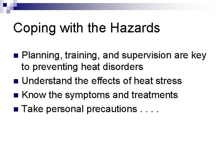 Coping with the Hazards Planning, training, and supervision are key to preventing heat disorders