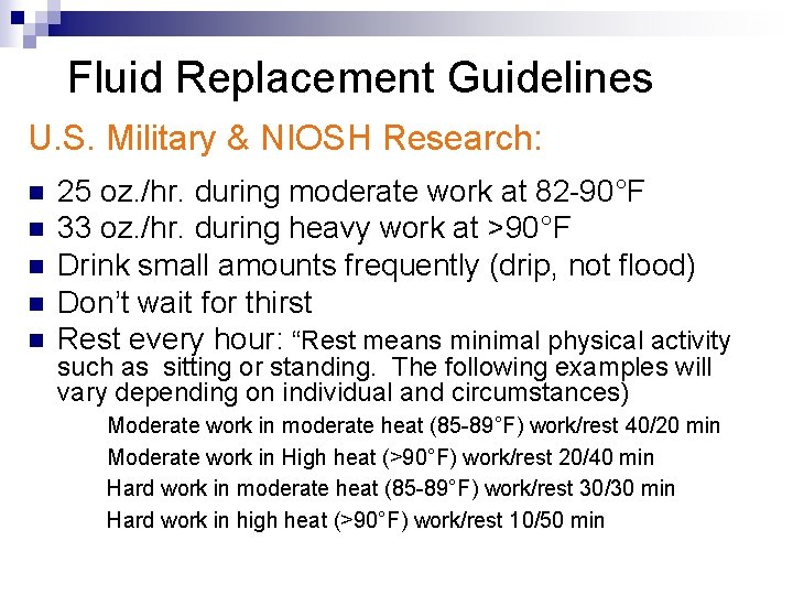 Fluid Replacement Guidelines U. S. Military & NIOSH Research: n n n 25 oz.