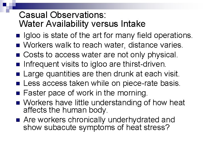 Casual Observations: Water Availability versus Intake n n n n n Igloo is state