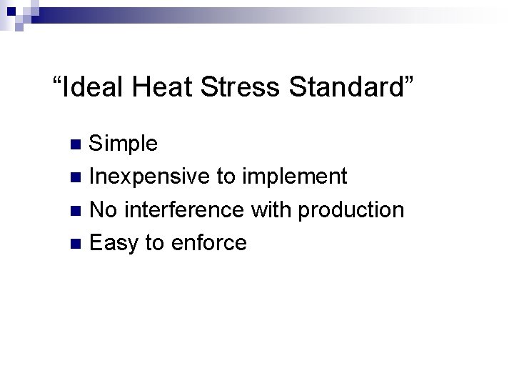 “Ideal Heat Stress Standard” Simple n Inexpensive to implement n No interference with production