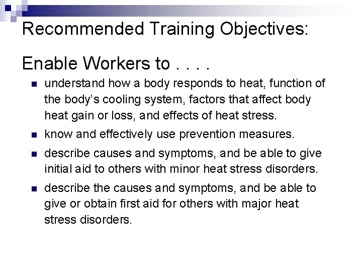 Recommended Training Objectives: Enable Workers to. . n understand how a body responds to