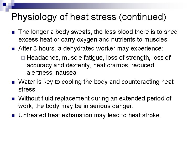 Physiology of heat stress (continued) n n n The longer a body sweats, the