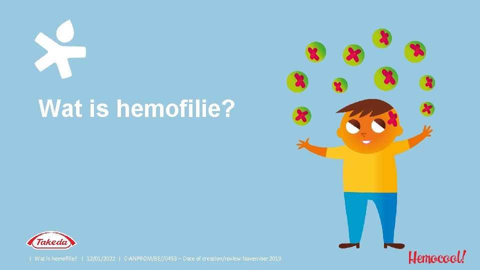 Wat is hemofilie? | Wat is hemofilie? | 12/01/2022 | C-ANPROM/BE//0453 – Date of