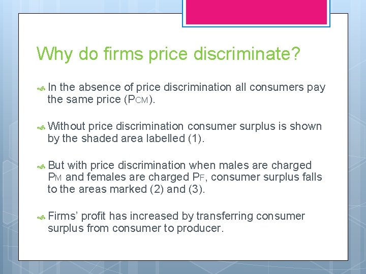 Why do firms price discriminate? In the absence of price discrimination all consumers pay