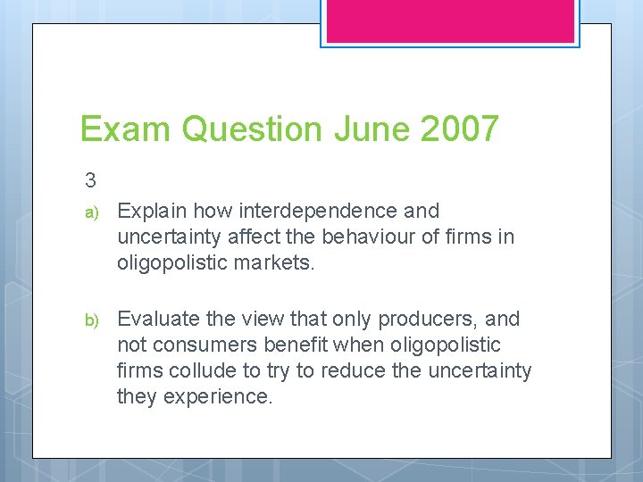 Exam Question June 2007 3 a) Explain how interdependence and uncertainty affect the behaviour