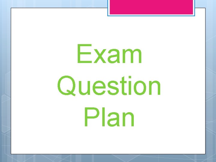 Exam Question Plan 