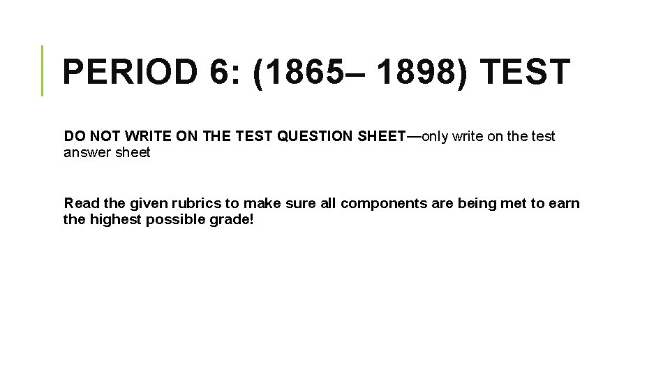 PERIOD 6: (1865– 1898) TEST DO NOT WRITE ON THE TEST QUESTION SHEET—only write