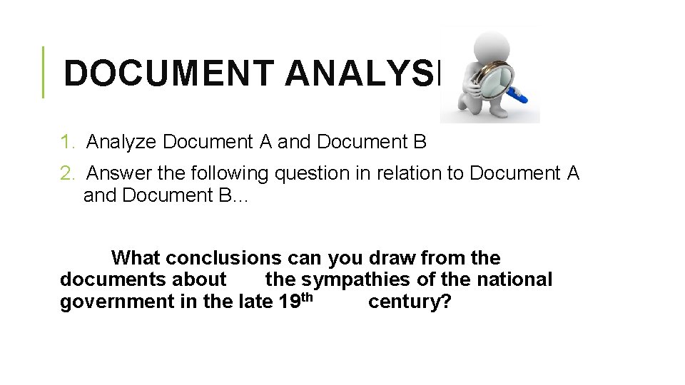 DOCUMENT ANALYSIS 1. Analyze Document A and Document B 2. Answer the following question