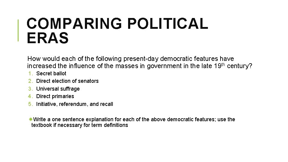 COMPARING POLITICAL ERAS How would each of the following present-day democratic features have increased