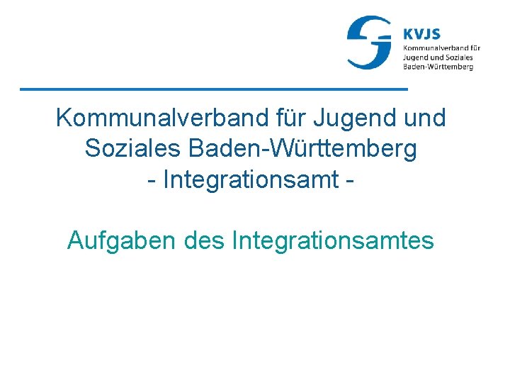 Kommunalverband für Jugend und Soziales Baden-Württemberg - Integrationsamt Aufgaben des Integrationsamtes 