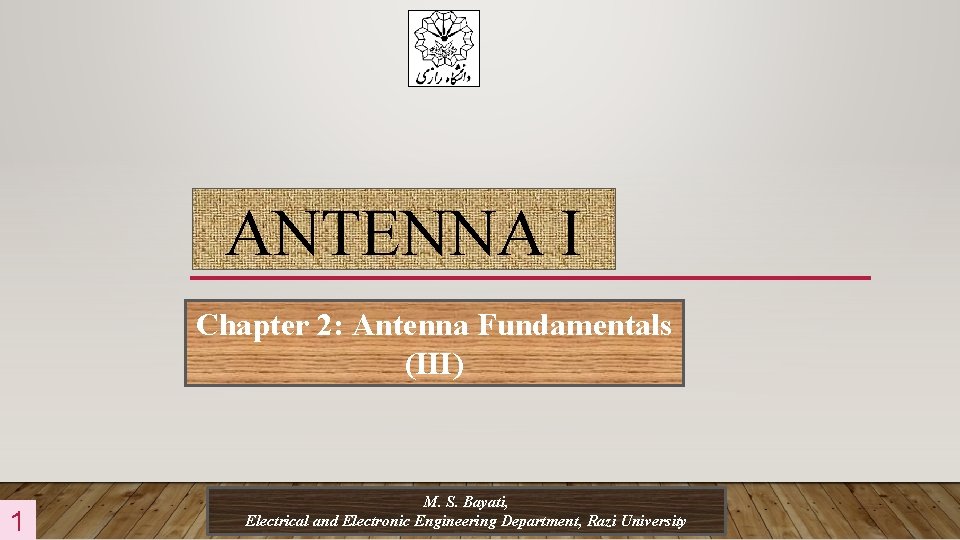 ANTENNA I Chapter 2: Antenna Fundamentals (III) 1 M. S. Bayati, Electrical and Electronic