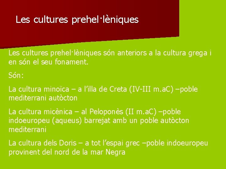 Les cultures prehel·lèniques són anteriors a la cultura grega i en són el seu