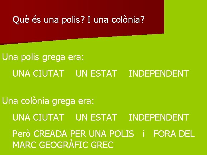 Què és una polis? I una colònia? Una polis grega era: UNA CIUTAT UN