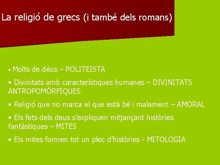 La religió de grecs (i també dels romans) • Molts de déus – POLITEISTA
