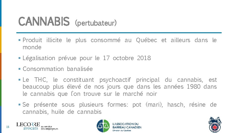 CANNABIS (pertubateur) § Produit illicite le plus consommé au Québec et ailleurs dans le