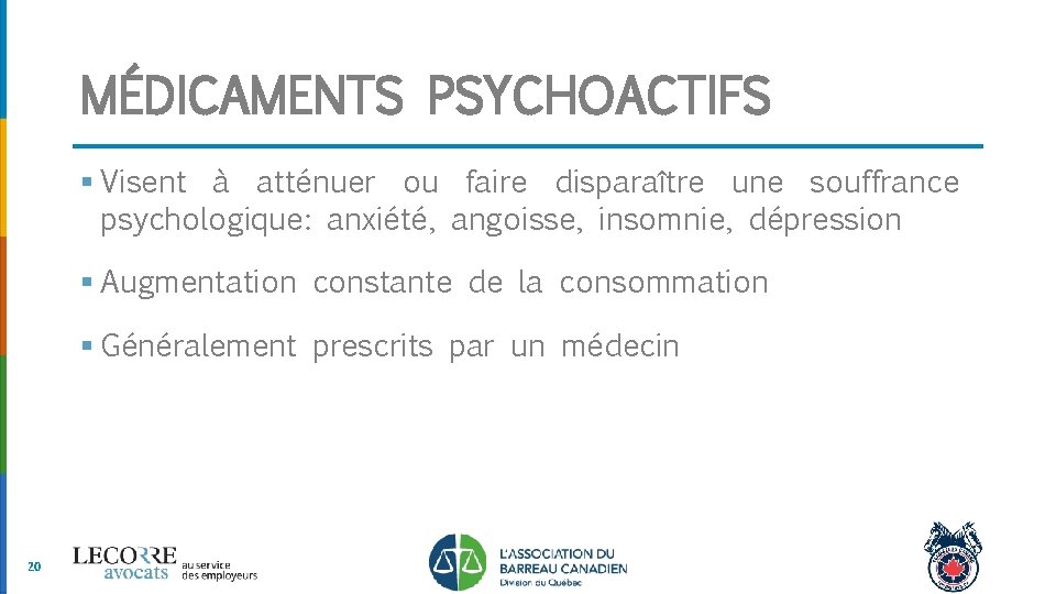 MÉDICAMENTS PSYCHOACTIFS § Visent à atténuer ou faire disparaître une souffrance psychologique: anxiété, angoisse,