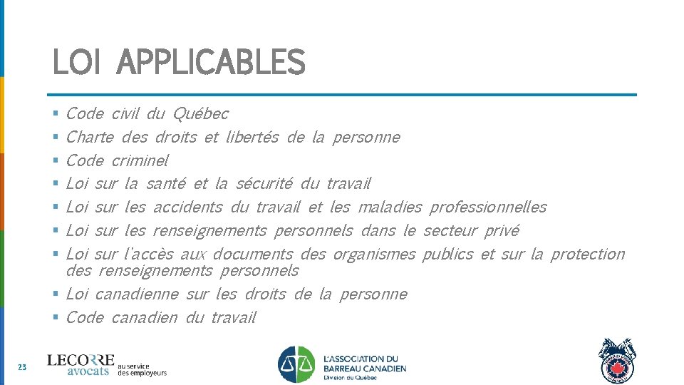 LOI APPLICABLES Code civil du Québec Charte des droits et libertés de la personne