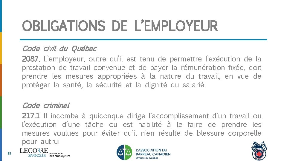 OBLIGATIONS DE L’EMPLOYEUR Code civil du Québec 2087. L’employeur, outre qu’il est tenu de